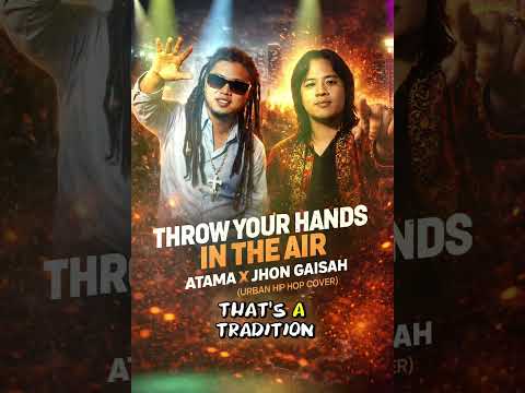 Throw you hands in the air x Taragang rasuk - Atama x jhon gaisah!(Cover)