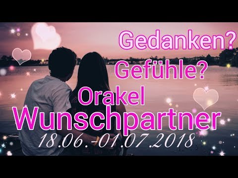Wunschpartner-Orakel 18.06. - 01.07.2018 | was denkt er? | was fühlt er? | wie geht es weiter?
