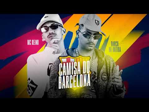 BARCA NA BATIDA  MC REINO   CAMISA DO BARCELONA música nova 2021