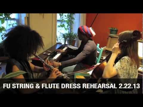 Fu-Arkist-Ra String & Flute Dress Rehearsal 2.22.13