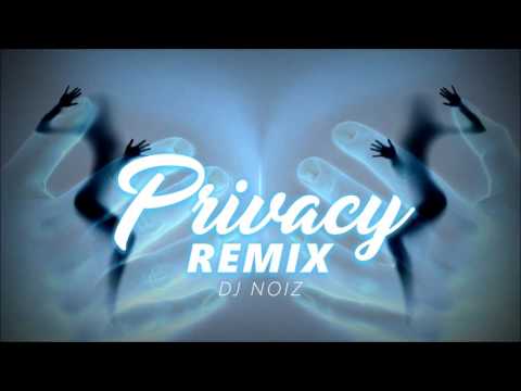 DJ NOIZ - PRIVACY REMIX