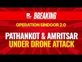 India Pak War Live Update Pakistan Launches Massive Drone Attack On Pathankot Amritsar