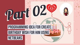 Download the video "Programming idea for create birthday wish for him(Text to speech using java in netbeans) | Part02"
