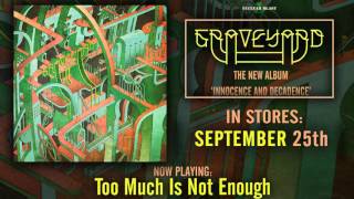GRAVEYARD - Too Much Is Not Enough (Official Track)