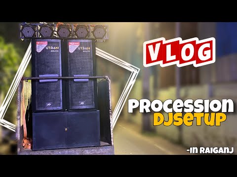 Procession Djsetup in Raiganj 😍🔥||#vlog @Urbansound26 