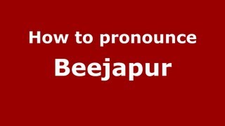 How to pronounce Beejapur