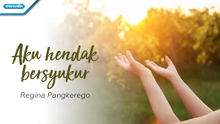 Download lagu Aku Hendak Bersyukur - Regina Pangkerego ( lyric video) mp3