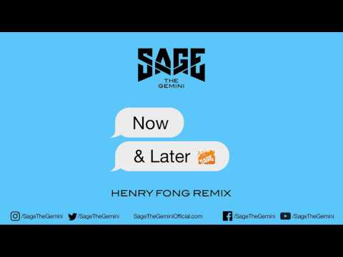 Sage The Gemini - Now and Later (Henry Fong Remix)