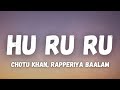 हू रू रू Hu Ru Ru Lyrics Chotu Khan Rapperiya Baalam