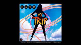 F.A.X.E. - My Trip (Radio Edit Eya Eya) (90's Dance Music) ✅