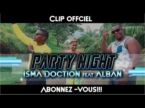 PARTY NIGHT Isma Doction feat Alban (clip officiel)