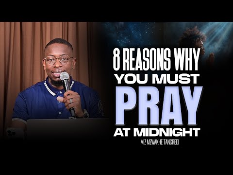 This is Why you Must Pray at Midnight (8 reasons) | Miz Mzwakhe Tancredi