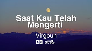 Download lagu Saat Kau Telah Mengerti - Virgoun | Lirik   Eng Sub Lirik Terjemahan English mp3