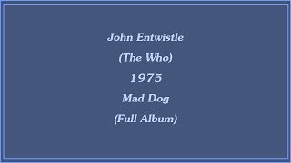 John Entwistle (The Who) 1975 Mad Dog (Full Album)
