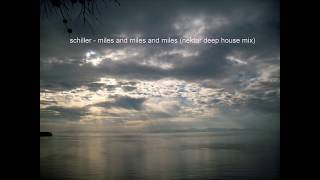 schiller - miles and miles (Nektar extended deep edit)