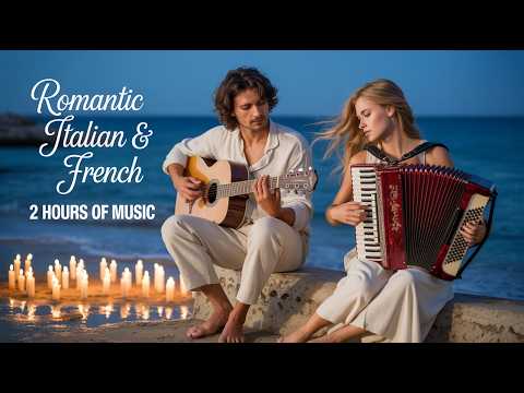 Romantic Italian & French Instrumentals | 2 Hours of Beautiful Guitar & Accordion Music