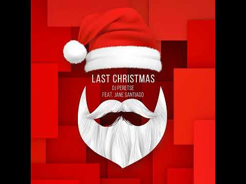 DJ Peretse - Last Christmas (feat. Jane Santiago)