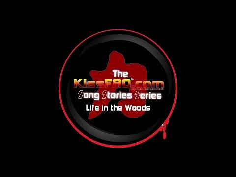 KissFAQ Song Stories: Life in the Woods