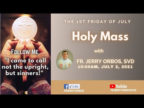 First Friday Holy Mass 10AM, 02 July 2021 with Fr. Jerry Orbos, SVD | First Friday of July