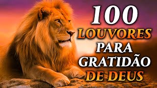 100 LOUVORES PARA GRATIDAO DE DEUS - TOP Músicas Gospel - Hinos Evangélicos