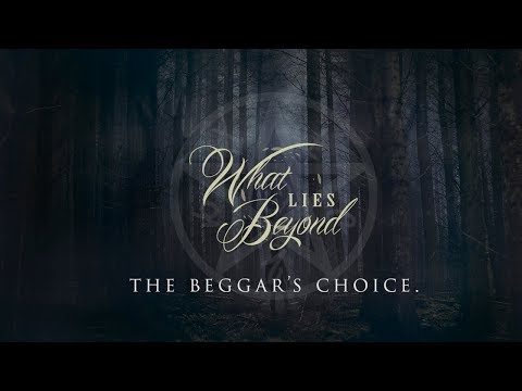 What Lies Beyond - THE BEGGAR'S CHOICE // Story Music Video