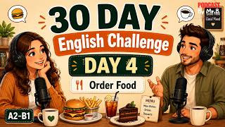30-Day English Challenge | Day 4: Order Food in English Like a Pro (A2–B1) | Podcast By MrB
