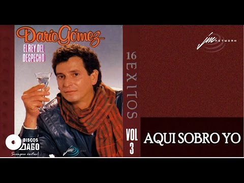 Darío Gómez - Aquí Sobro Yo [Audio Oficial]