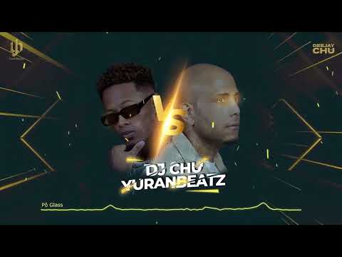 Deejay Chu vs Yuranbeatz - Pô Glass