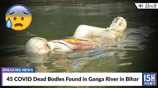 45 COVID Dead Bodies Found in Ganga River in Bihar