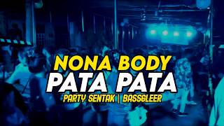 Download lagu PARTY SENTAK 🔥 DJ NONA BODY PATA PATA - BASSGLEER - RIFIN D_JOKS REMIX mp3