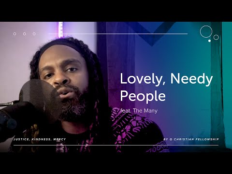 Lovely, Needy People feat. The Many | Q Christian Fellowship