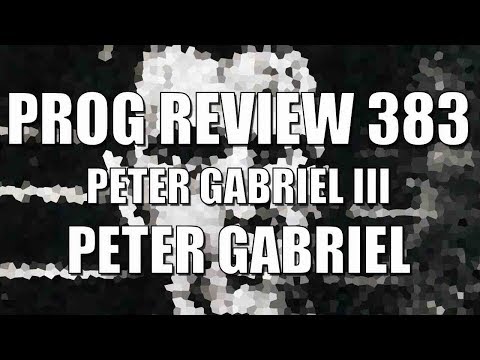 Prog Review 383 - Peter Gabriel III - Peter Gabriel