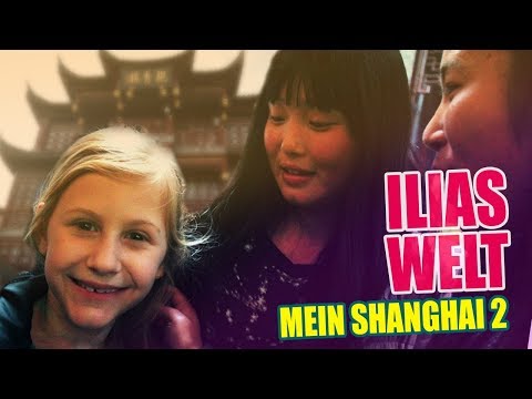 ILIAS WELT - Mein Shanghai Teil 2