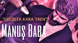 Geceler Kara Tren | Manuş Baba | Nazan Öncel