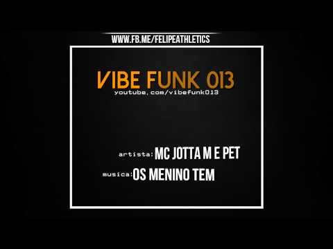 MC Jotta M part  MC Pet Daleste   Os menino tem, Oque as menina gosta   Música nova 2014 DJ Gá BHG L