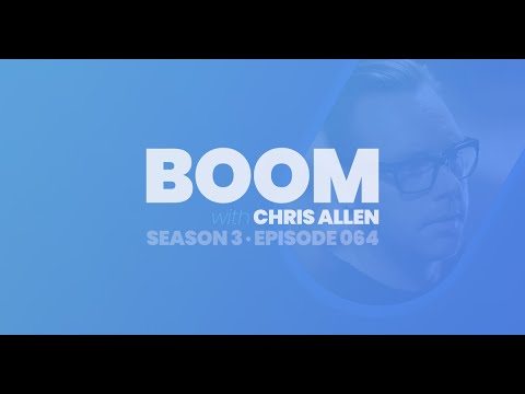 BOOM with Chris Allen Podcast — Episode 064