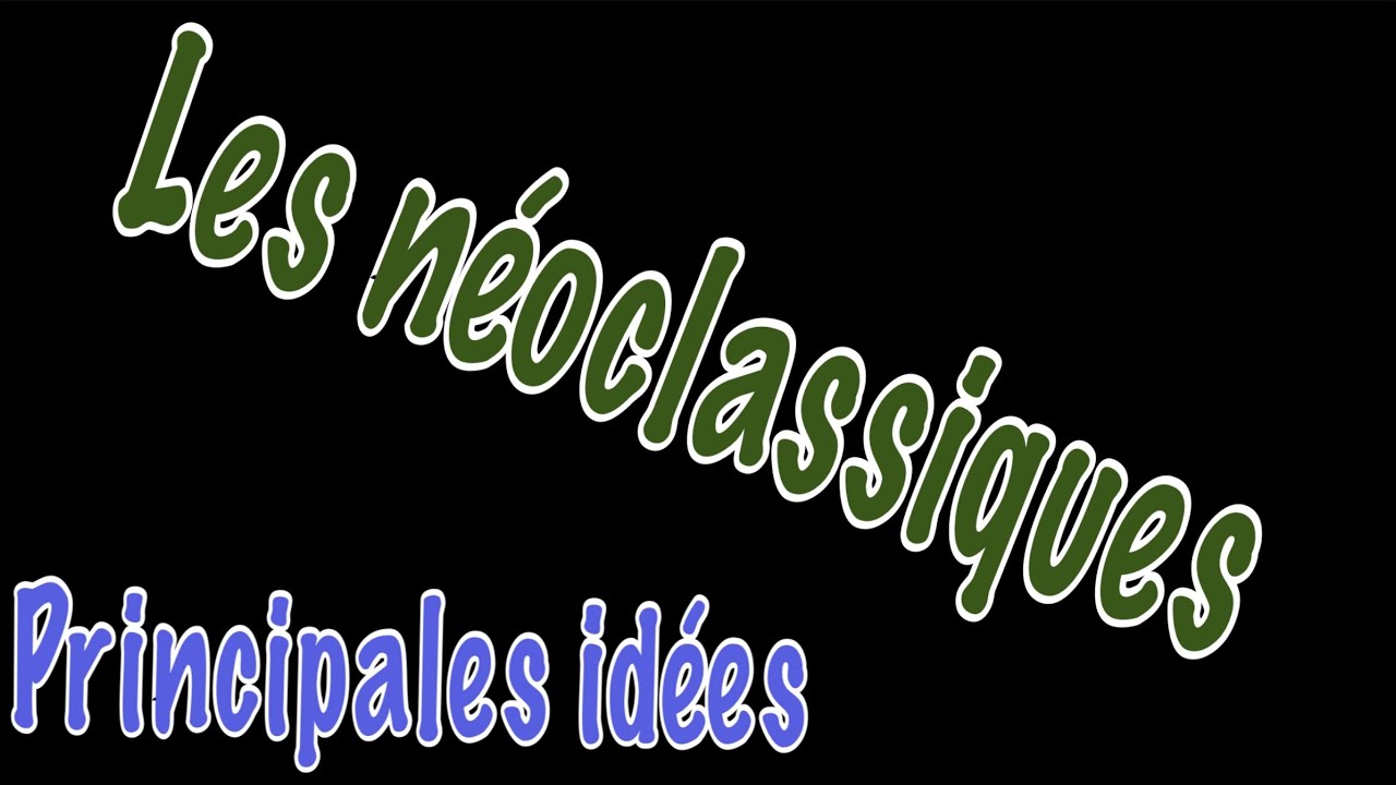 LES NÉOCLASSIQUES - De Léon Walras à Arthur Pigou