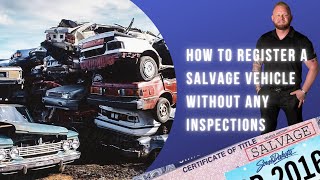 How to register a salvage vehicle without any inspections