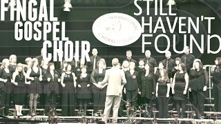"Still Haven't Found What I'm Looking For" - Fingal Gospel Choir (Sligo Comp WINNERS)