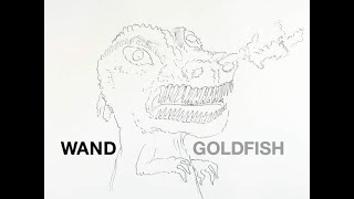 WAND – “Goldfish”