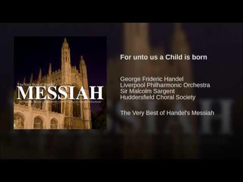For unto us a Child is born Handel Messiah