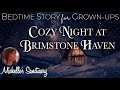 Bedtime Story for Grown-Ups ✨ Cozy Night at Brimstone Haven 💤 Coziest Winter Sleep Story