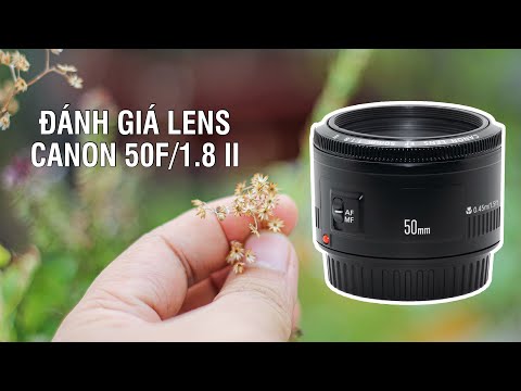 Đánh giá lens Canon 50F1.8II - Năm 2021 có nên mua Lens 50F/1.8 II để tập chụp chân dung
