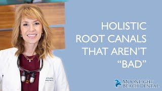 Why Do Some Holistic Dentists Say "ALL" Root Canals are Bad?