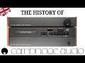 The History of Cambridge Audio | A Long Road to Success