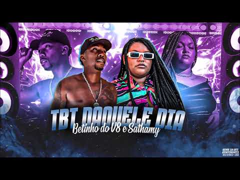 BETINHO DO V8 E MC SATHAMY - TBT DAQUELE DIA - BREGA FUNK