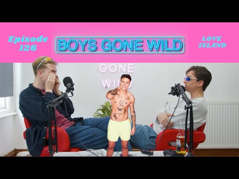 Boys Gone Wild | Episode 126: Love Island
