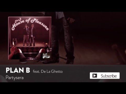 Plan B - Partysera ft. De La Ghetto [Official Audio]
