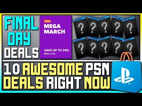10 AWESOME PSN GAME DEALS RIGHT NOW - LAST DAY OF PS4 MEGA MARCH SALE!
