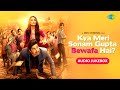 Kya Meri Sonam Gupta Bewafa Hai | Full Album | Audio Jukebox | Jassie Gill | Surbhi Jyoti